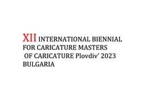 ХII INTERNATIONAL BIENNIAL FOR CARICATURE  MASTERS  OF CARICATURE Plovdiv’ 2023/BULGARIA